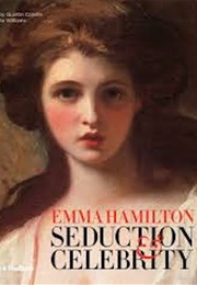Emma Hamilton: Seduction & Celebrity (Quentin Coleville)