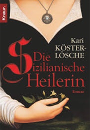 Die Sizilianische Heilerin (Kari Köster-Lösche)