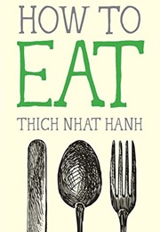 How to Eat (Thich Nhat Hanh)