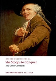 She Stoops to Conquer and Other Comedies (Oliver Goldsmith)