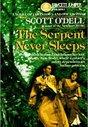 The Serpent Never Sleeps (Scott O'Dell)
