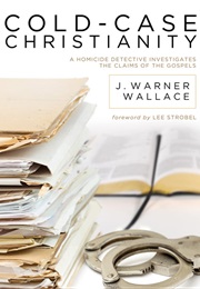Cold Case Christianity (J Warner Wallace)