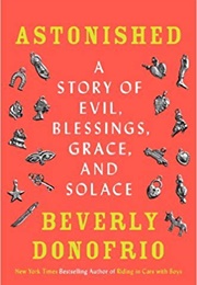 Astonished: A Story of Evil, Blessings, Grace, and Solace (Beverly Donofrio)