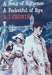 A Song of Sixpence/ a Pocketful of Rye (AJ Cronin)