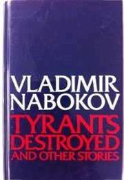 Tyrants Destroyed and Other Stories (Vladimir Nabokov)