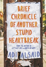 Brief Chronicle of Another Stupid Heartbreak (Adi Alsaid)