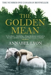 The Golden Mean (Annabel Lyon)