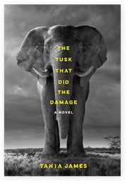 The Tusk That Did the Damage (Tania James)