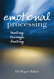 Emotional Processing (Roger Baker)