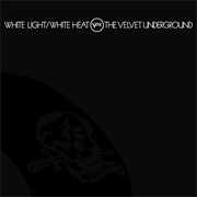 White Light/White Heat (The Velvet Underground, 1968)