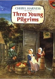 Thre Young Pilgrims (Cheryl Harness)