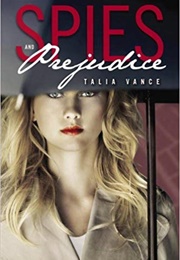 Spies and Prejudice (Talia Vance)