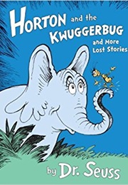 Horton and the Kwuggerbug (Dr. Seuss)