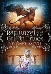 Rapunzel and the Griffin Prince (Once Upon a Spell, #6) (Vivienne Savage)