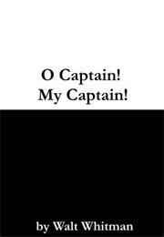 O Captain! My Captain! (Walt Whitman)