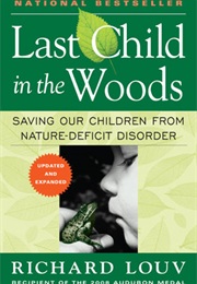 Last Child in the Woods: Saving Our Children From Nature-Deficit Disorder (Richard Louv)