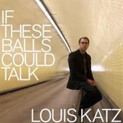If These Balls Could Talk - Louis Katz