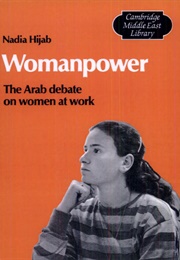 Womanpower: The Arab Debate on Women at Work (Nadia Hijab)