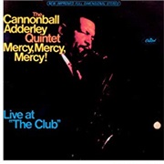 Mercy, Mercy, Mercy Live at "The Club" – Cannonball Adderley Quintet (EMI, 1966)
