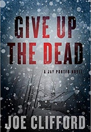 Give Up the Dead (Joe Clifford)