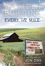 A Church Building Every 1/2 Mile: What Makes American Christianity Tick (Jon Zens)