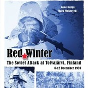 Red Winter: The Soviet Attack at Tolvajärvi, Finland, December 8-12, 1939