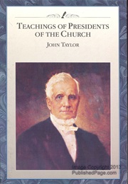 Teachings of Presidents of the Church: John Taylor (LDS Church)
