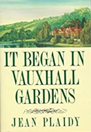 It Began in Vauxhall Gardens (Jean Plaidy)