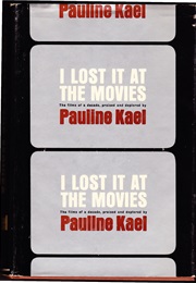 I Lost It at the Movies (Kael)
