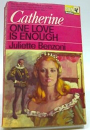 Catherine - One Love Is Enough (Juliette Benzoni)