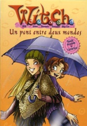 Witch Un Pont Entre Deux Mondes (Elizabeth Lenhard)