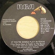 If You're Gonna Play in Texas (You Gotta Have a Fiddle in the Band) - Alabama