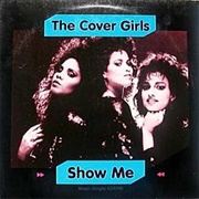 The Cover Girls - Show Me