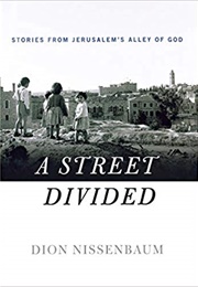 A Street Divided: Stories From Jerusalem's Alley of God (Dion Nissenbaum)