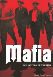 Mafia - The History of the Mob (Nigel Cawthorne)