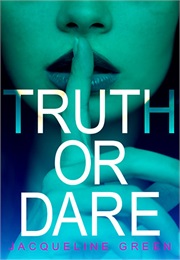 Truth or Dare (Jacqueline Green)