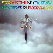 Bootsy&#39;s Rubber Band - Stretchin&#39; Out In