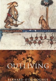 Outliving (Bernard O&#39;Donoghue)