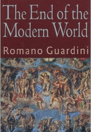 End of the Modern World (Romano Guardini)
