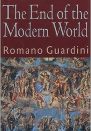 End of the Modern World (Romano Guardini)