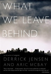 What We Leave Behind (Derrick Jensen)