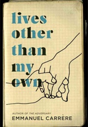 Lives Other Than My Own (Emmanuel Carrere)