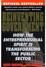 Reinventing Government: The Entrepreneurial Spirit Is Transforming the Pubic Sector (David Osborne and Ted Gaebler)