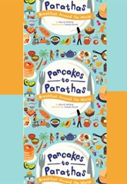 Pancakes to Parathas: Breakfast Around the World (Regan McMahon)