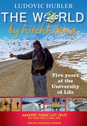 The World by Hitchhiking: 5 Years at the University Life (Ludovic Hubler)