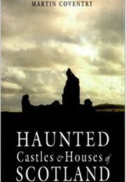 Haunted Castles & Houses of Scotland