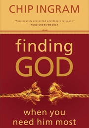 Finding God When You Need Him Most (Chip Ingram)