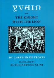 Chrétien De Troyes--Yvain: The Knight of the Lion