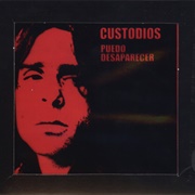 Puedo Desaparecer – Custodios (2006)