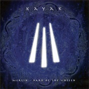 Kayak - Merlin - Bard of the Unseen